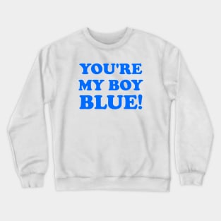 You're My Boy Blue Crewneck Sweatshirt